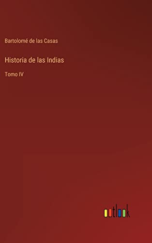 Stock image for Historia de las Indias: Tomo IV (Spanish Edition) for sale by Lucky's Textbooks