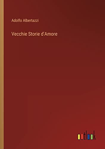 Stock image for Vecchie Storie d'Amore for sale by Ria Christie Collections