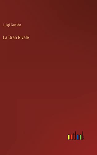 Beispielbild fr La Gran Rivale (Italian Edition) zum Verkauf von Lucky's Textbooks