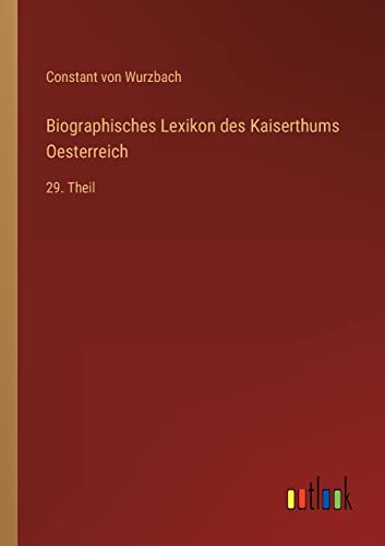 Beispielbild fr Biographisches Lexikon des Kaiserthums Oesterreich: 29. Theil zum Verkauf von Buchpark