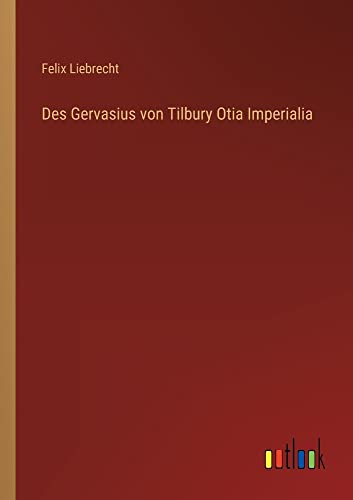 Beispielbild fr Des Gervasius von Tilbury Otia Imperialia zum Verkauf von Buchpark