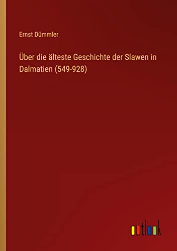 Stock image for Uber die alteste Geschichte der Slawen in Dalmatien (549-928) for sale by Chiron Media