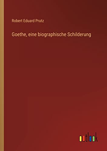 Beispielbild fr Goethe, eine biographische Schilderung zum Verkauf von Buchpark