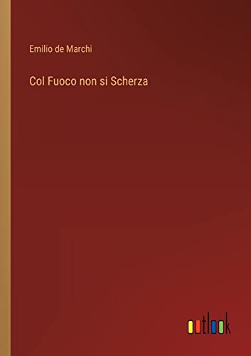 Stock image for Col Fuoco non si Scherza for sale by PBShop.store US