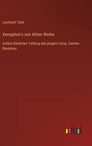 Beispielbild fr Xenophon's von Athen Werke : Achtes Bndchen: Feldzug des jngern Cyrus, Zweites Bndchen zum Verkauf von Buchpark