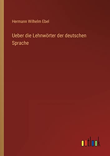 9783368021146: Ueber die Lehnwrter der deutschen Sprache (German Edition)