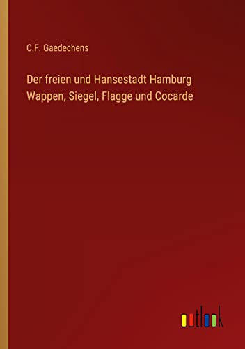 Stock image for freien und Hansestadt Hamburg Wappen, Siegel, Flagge und Cocarde for sale by PBShop.store US