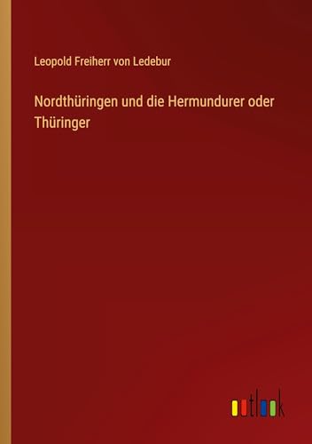 Stock image for Nordthringen und die Hermundurer oder Thringer for sale by GreatBookPrices