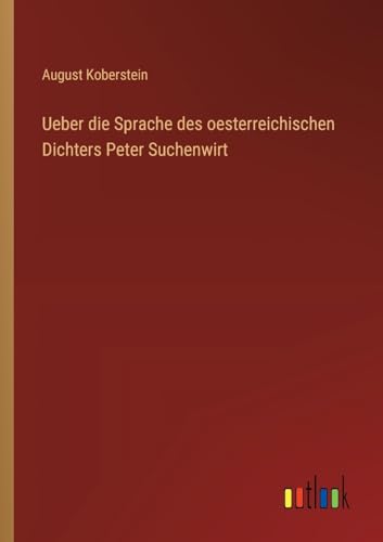 Stock image for Ueber die Sprache des oesterreichischen Dichters Peter Suchenwirt for sale by GreatBookPrices