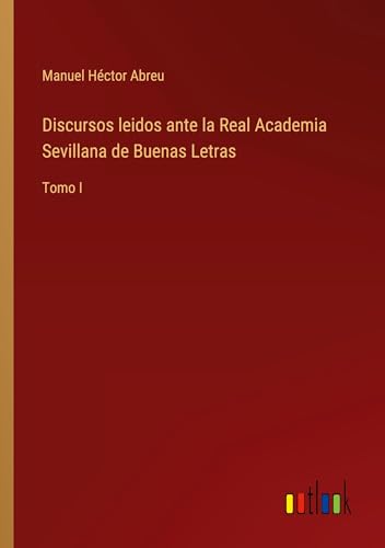 Beispielbild fr Discursos leidos ante la Real Academia Sevillana de Buenas Letras zum Verkauf von BuchWeltWeit Ludwig Meier e.K.