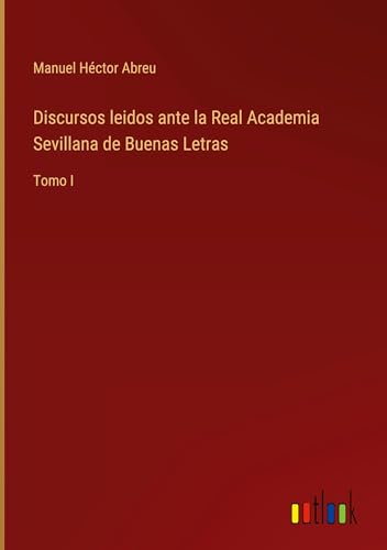 Beispielbild fr Discursos leidos ante la Real Academia Sevillana de Buenas Letras zum Verkauf von BuchWeltWeit Ludwig Meier e.K.