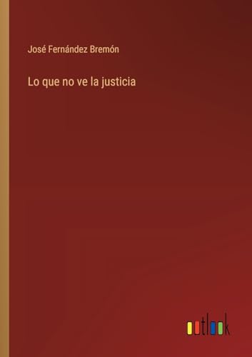 Stock image for Lo que no ve la justicia for sale by GreatBookPrices