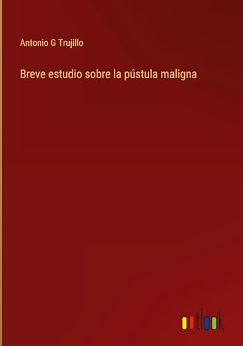 Imagen de archivo de Breve estudio sobre la pstula maligna a la venta por California Books