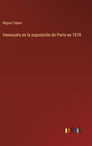 Imagen de archivo de Venezuela en la exposicin de Paris en 1878 (Spanish Edition) a la venta por California Books