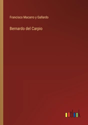 Imagen de archivo de Bernardo del Carpio a la venta por GreatBookPrices