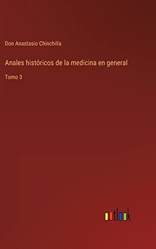 Imagen de archivo de Anales histricos de la medicina en general: Tomo 3 (Spanish Edition) a la venta por Lucky's Textbooks