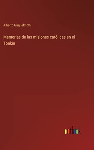 Beispielbild fr Memorias de las misiones catlicas en el Tonkin zum Verkauf von Blackwell's