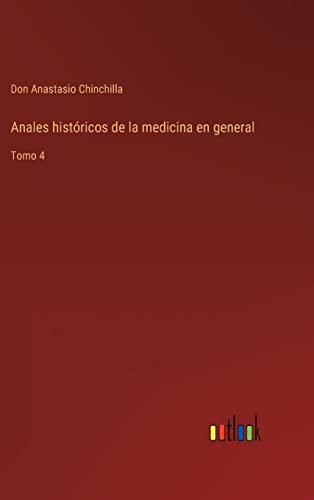 Imagen de archivo de Anales histricos de la medicina en general: Tomo 4 (Spanish Edition) a la venta por Lucky's Textbooks