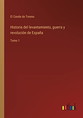 Beispielbild fr Historia del levantamiento, guerra y revolucin de Espaa: Tomo 1 (Spanish Edition) zum Verkauf von Lucky's Textbooks