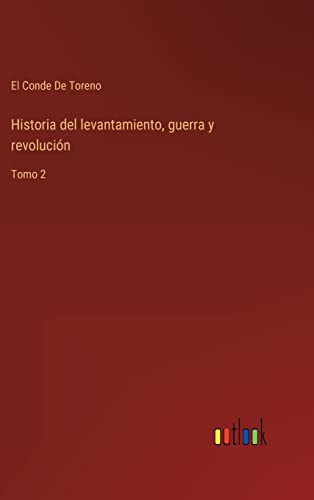 Beispielbild fr Historia del levantamiento, guerra y revolucin: Tomo 2 (Spanish Edition) zum Verkauf von Lucky's Textbooks