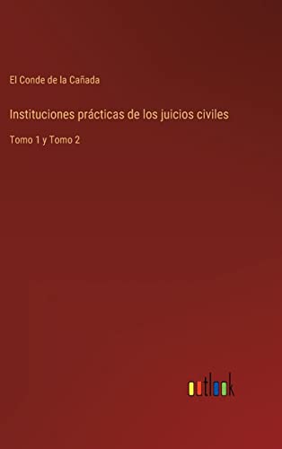 Imagen de archivo de Instituciones prcticas de los juicios civiles: Tomo 1 y Tomo 2 (Spanish Edition) a la venta por Lucky's Textbooks