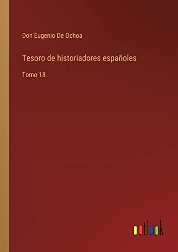 Imagen de archivo de Tesoro de historiadores espaoles: Tomo 18 (Spanish Edition) a la venta por Lucky's Textbooks