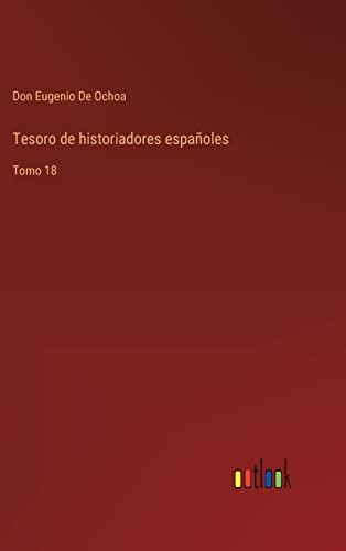 Imagen de archivo de Tesoro de historiadores espaoles: Tomo 18 (Spanish Edition) a la venta por Lucky's Textbooks