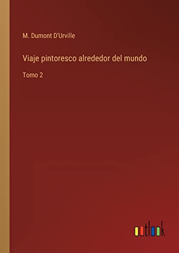 Imagen de archivo de Viaje pintoresco alrededor del mundo: Tomo 2 (Spanish Edition) a la venta por Lucky's Textbooks