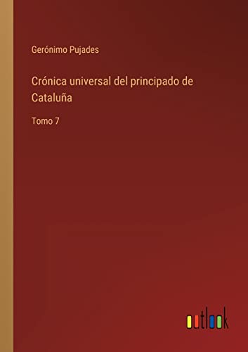 Imagen de archivo de Crnica universal del principado de Catalua: Tomo 7 (Spanish Edition) a la venta por Lucky's Textbooks
