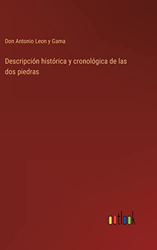 9783368107659: Descripcin histrica y cronolgica de las dos piedras (Spanish Edition)