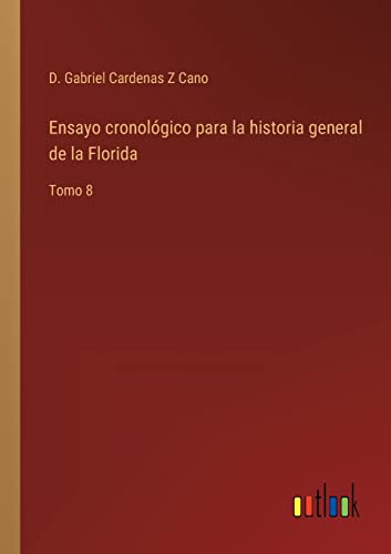 Imagen de archivo de Ensayo cronolgico para la historia general de la Florida: Tomo 8 (Spanish Edition) a la venta por Lucky's Textbooks