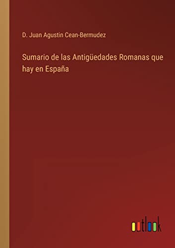 Stock image for Sumario de las Antigedades Romanas que hay en Espaa (Spanish Edition) for sale by Lucky's Textbooks