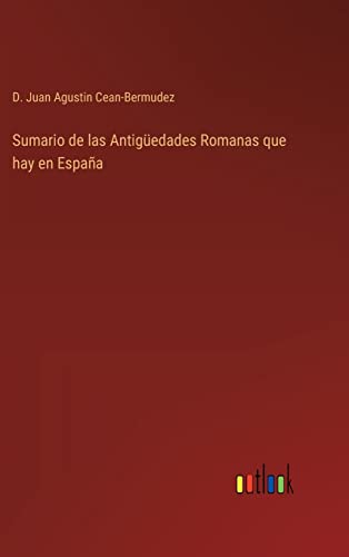 Stock image for Sumario de las Antigedades Romanas que hay en Espaa (Spanish Edition) for sale by Lucky's Textbooks