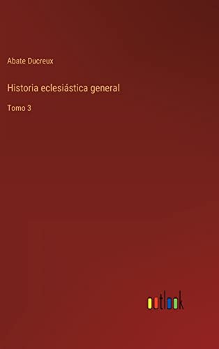 Imagen de archivo de Historia eclesistica general: Tomo 3 (Spanish Edition) a la venta por Lucky's Textbooks