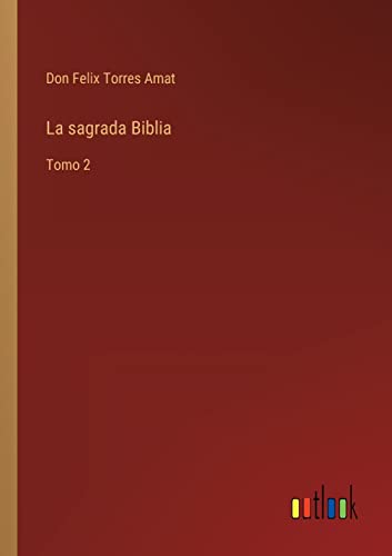 La sagrada Biblia | Tomo 2 - Don Felix Torres Amat