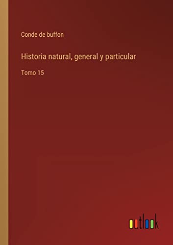 Imagen de archivo de Historia natural, general y particular: Tomo 15 (Spanish Edition) a la venta por Lucky's Textbooks