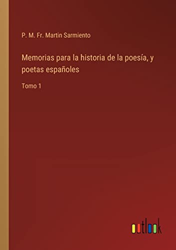 Imagen de archivo de Memorias para la historia de la poesa, y poetas espaoles: Tomo 1 (Spanish Edition) a la venta por Lucky's Textbooks