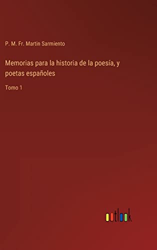 Imagen de archivo de Memorias para la historia de la poesa, y poetas espaoles: Tomo 1 (Spanish Edition) a la venta por Lucky's Textbooks