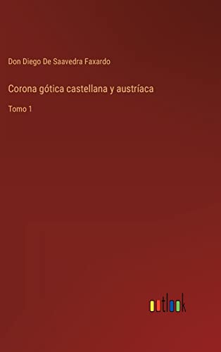 Imagen de archivo de Corona gtica castellana y austraca: Tomo 1 (Spanish Edition) a la venta por Lucky's Textbooks