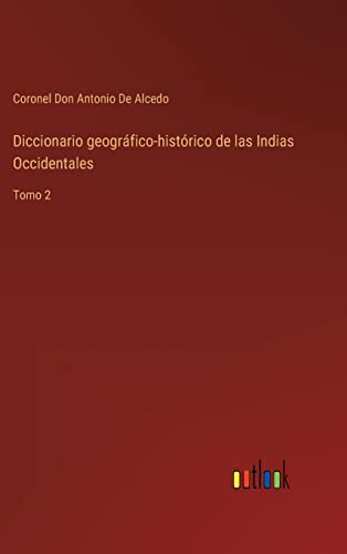 9783368116552: Diccionario geogrfico-histrico de las Indias Occidentales: Tomo 2