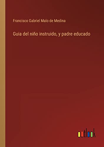 Imagen de archivo de Guia del nio instruido, y padre educado (Spanish Edition) a la venta por Lucky's Textbooks