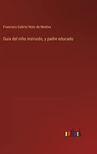 Imagen de archivo de Guia del nio instruido, y padre educado (Spanish Edition) a la venta por Lucky's Textbooks