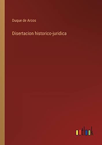 Beispielbild fr Disertacion historico-juridica (Spanish Edition) zum Verkauf von Lucky's Textbooks