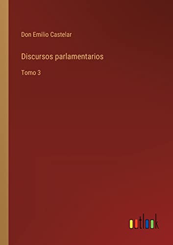 Beispielbild fr Discursos parlamentarios: Tomo 3 (Spanish Edition) zum Verkauf von Lucky's Textbooks