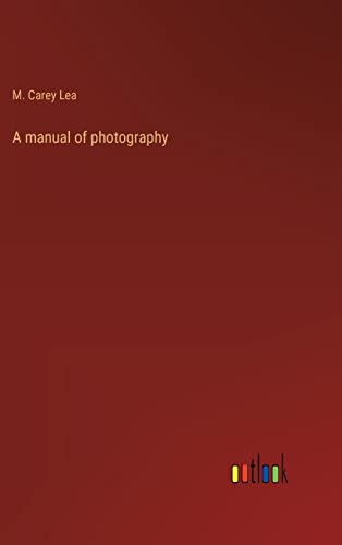 Stock image for A manual of photography for sale by Lucky's Textbooks