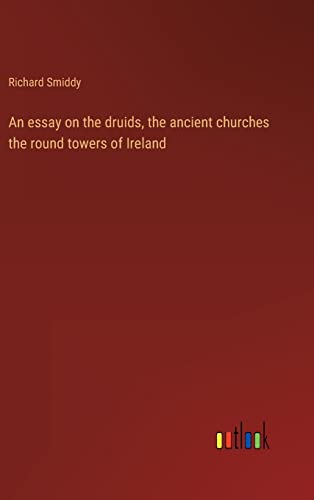 Imagen de archivo de An essay on the druids, the ancient churches the round towers of Ireland a la venta por Lucky's Textbooks