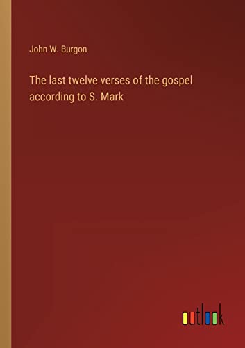 9783368121549: The last twelve verses of the gospel according to S. Mark