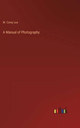 Stock image for A Manual of Photography for sale by Lucky's Textbooks