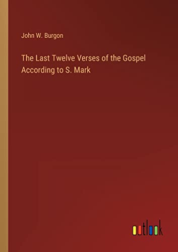 9783368122744: The Last Twelve Verses of the Gospel According to S. Mark