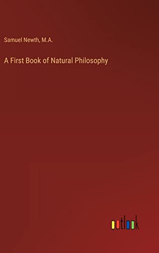 Beispielbild fr A First Book of Natural Philosophy zum Verkauf von Buchpark